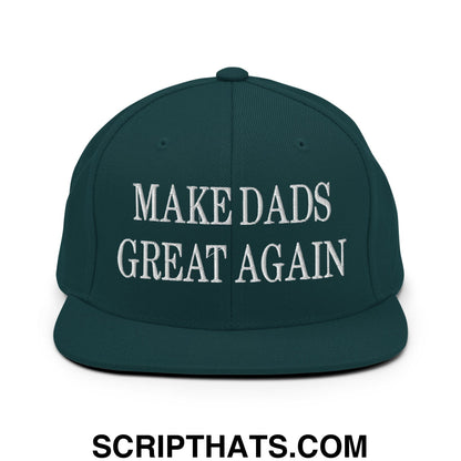 Dark green snapback hat with white embroidered make dads great again text and flat bill brim design