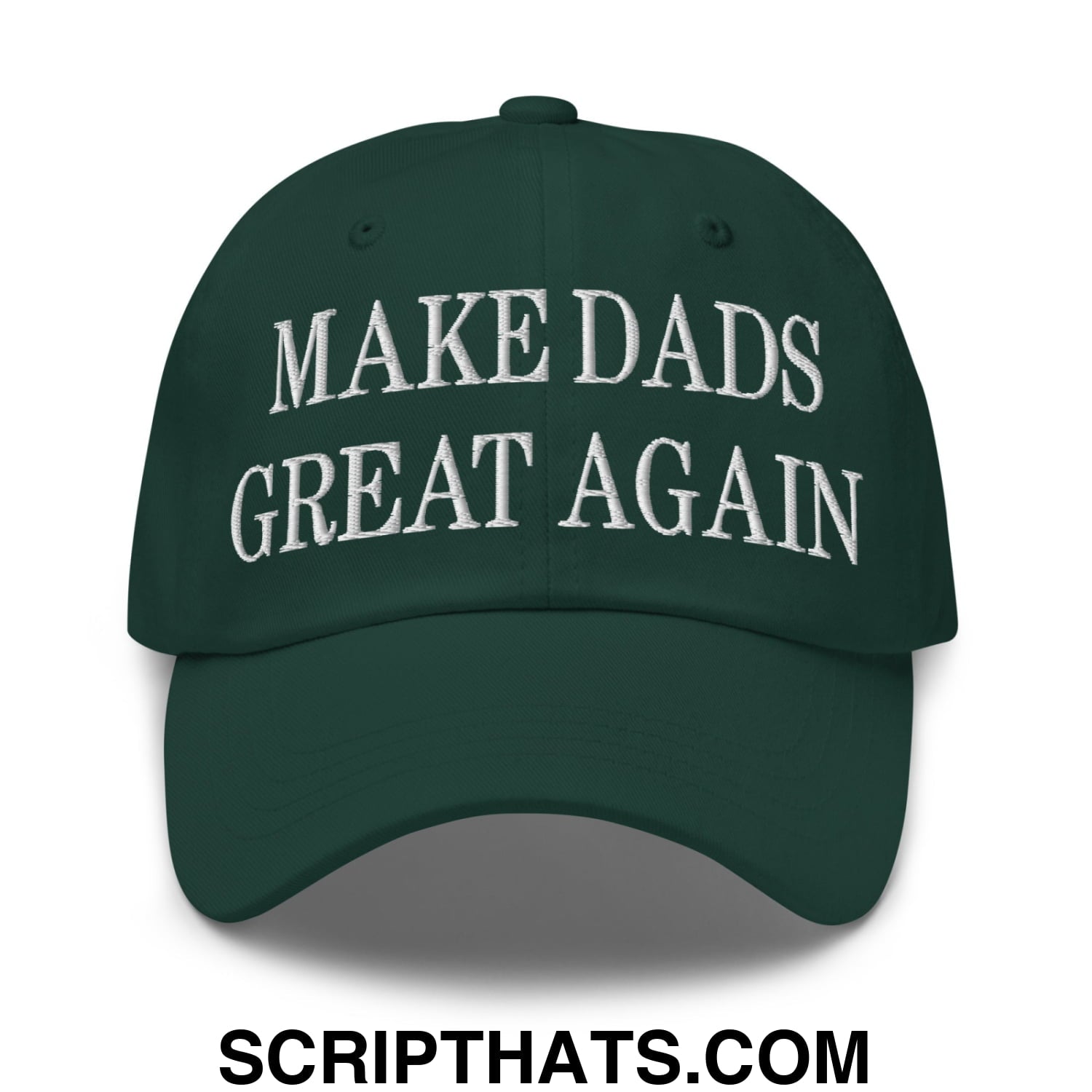 Make Dads Great Again Embroidered Unstructured Dad Hat Spruce