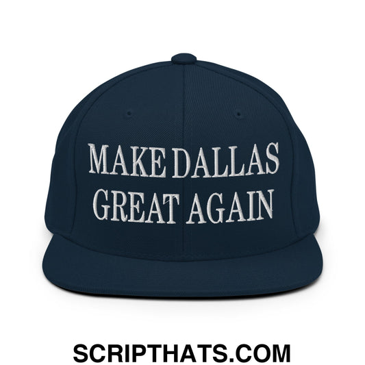 Make Dallas Great Again Embroidered Flat Bill Brim Snapback Hat Dark Navy