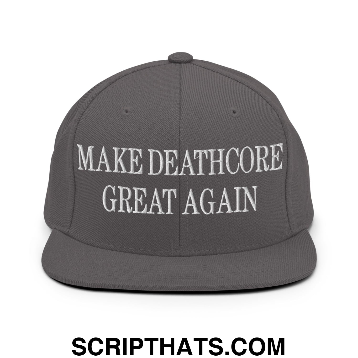 Gray snapback hat with white embroidered make deathcore great again text and flat bill brim design