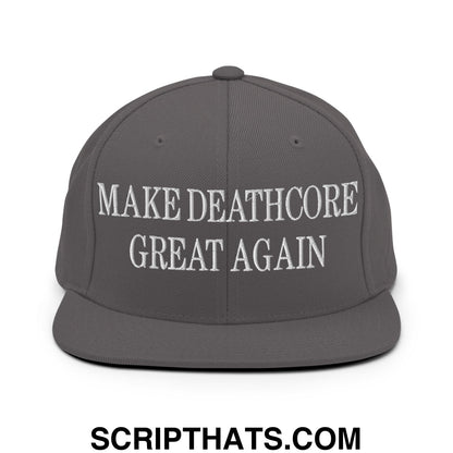 Gray snapback hat with white embroidered make deathcore great again text and flat bill brim design