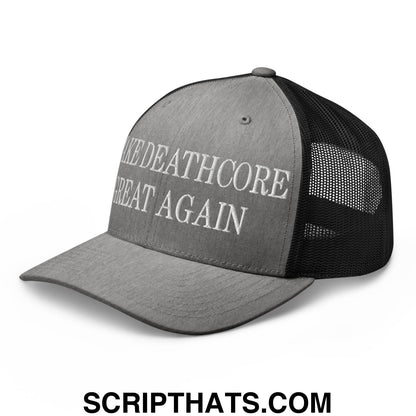 Gray and black mesh trucker hat with white embroidered make deathcore great again text on front panels