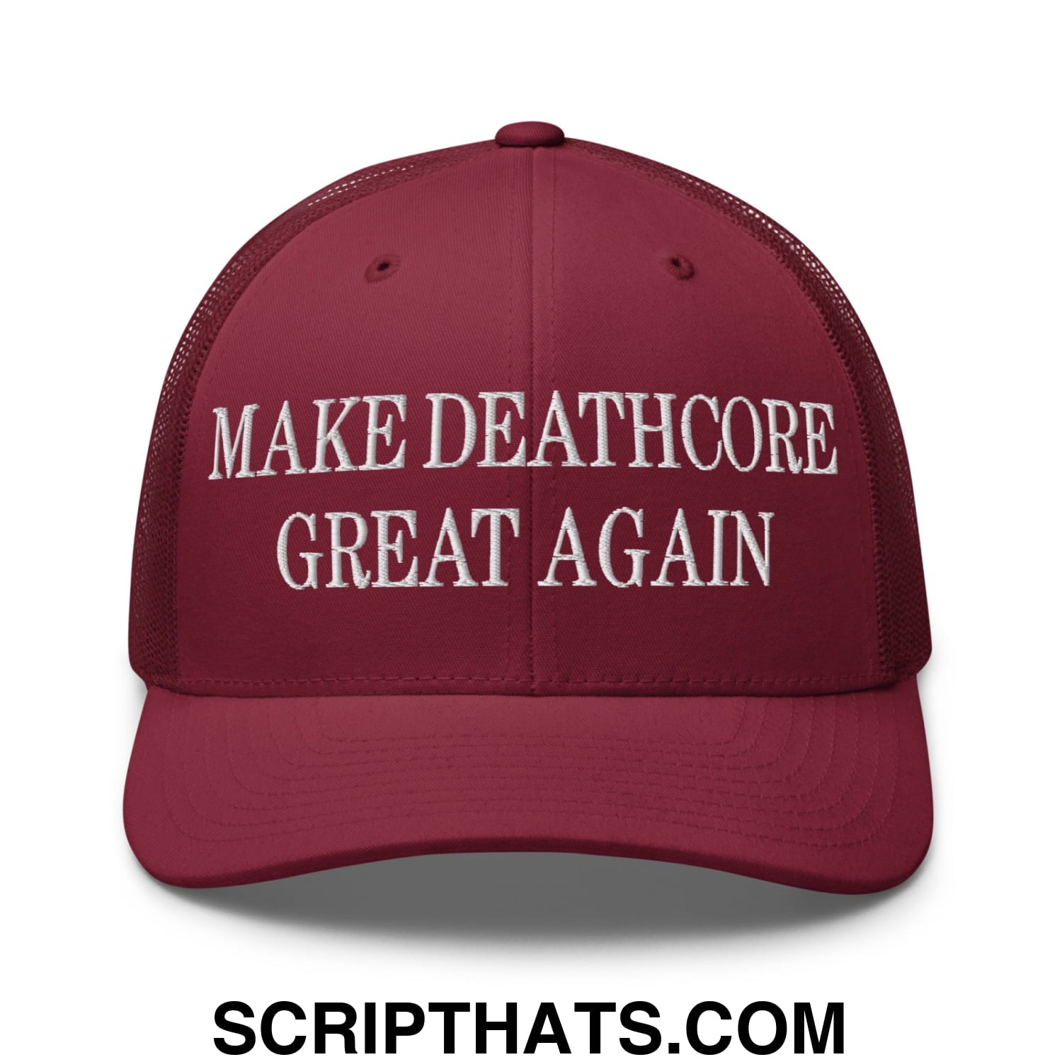 Maroon mesh trucker hat with white embroidered make deathcore great again text on the front panel