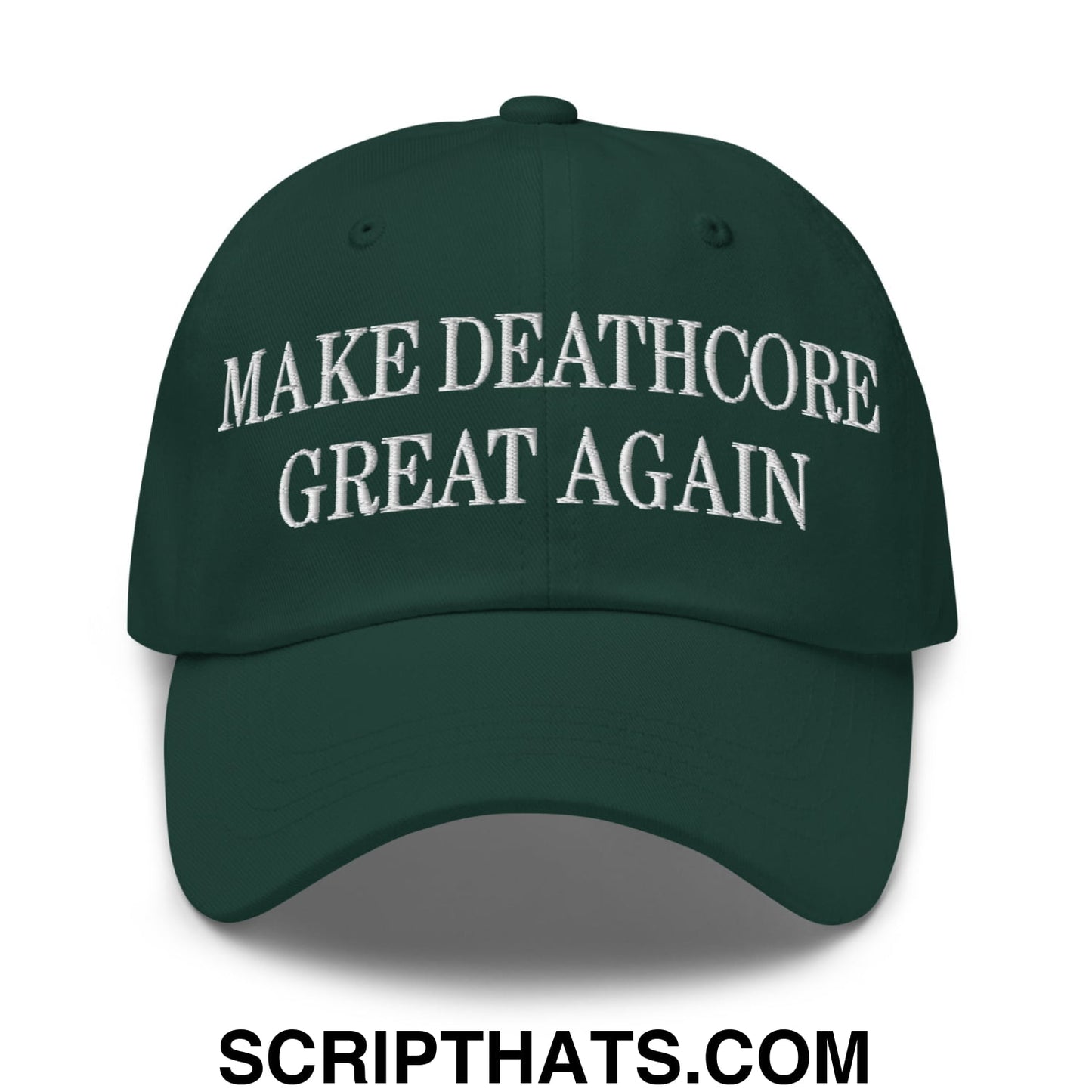 Dark green unstructured dad hat with white embroidered text make deathcore great again on the front panel