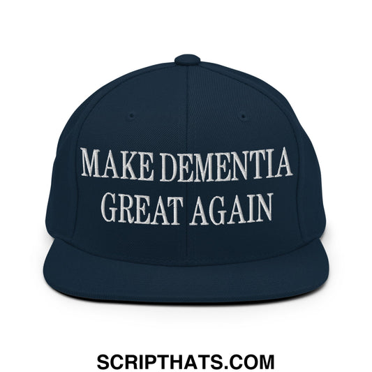 Make Dementia Great Again Embroidered Flat Bill Brim Snapback Hat Dark Navy