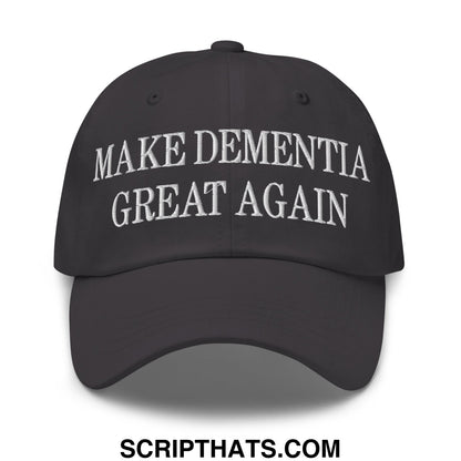 Black unstructured dad hat with white embroidered text make dementia great again on front panel