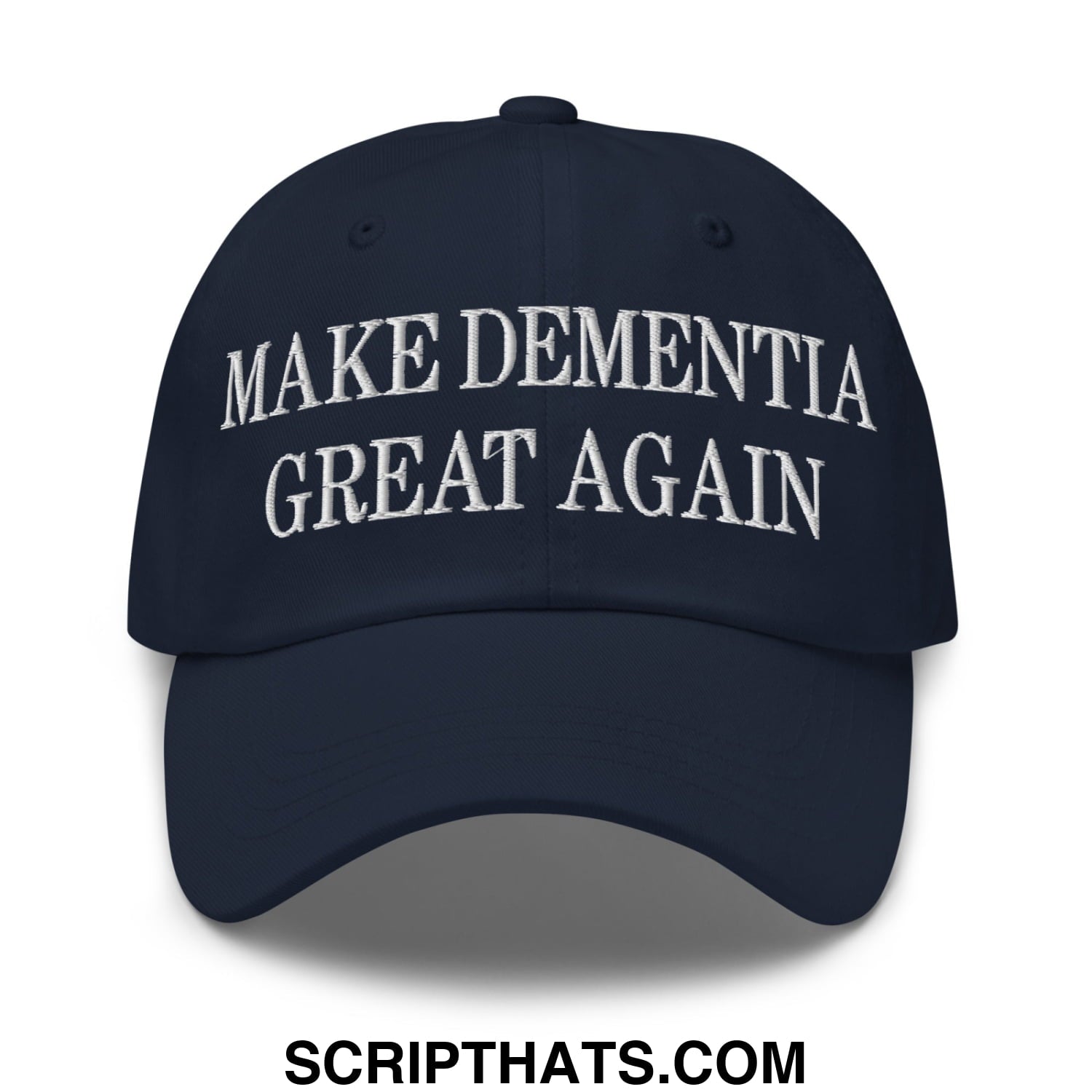 Navy blue unstructured dad hat with white embroidered text make dementia great again on the front