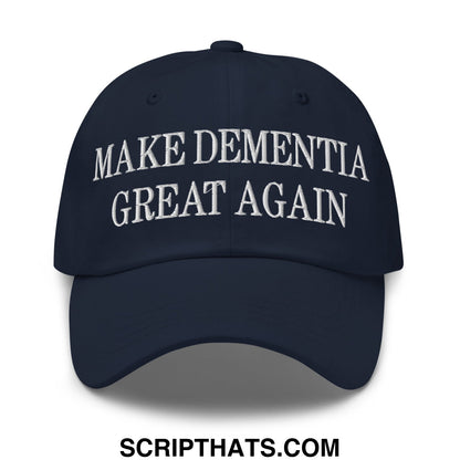 Navy blue unstructured dad hat with white embroidered text make dementia great again on the front