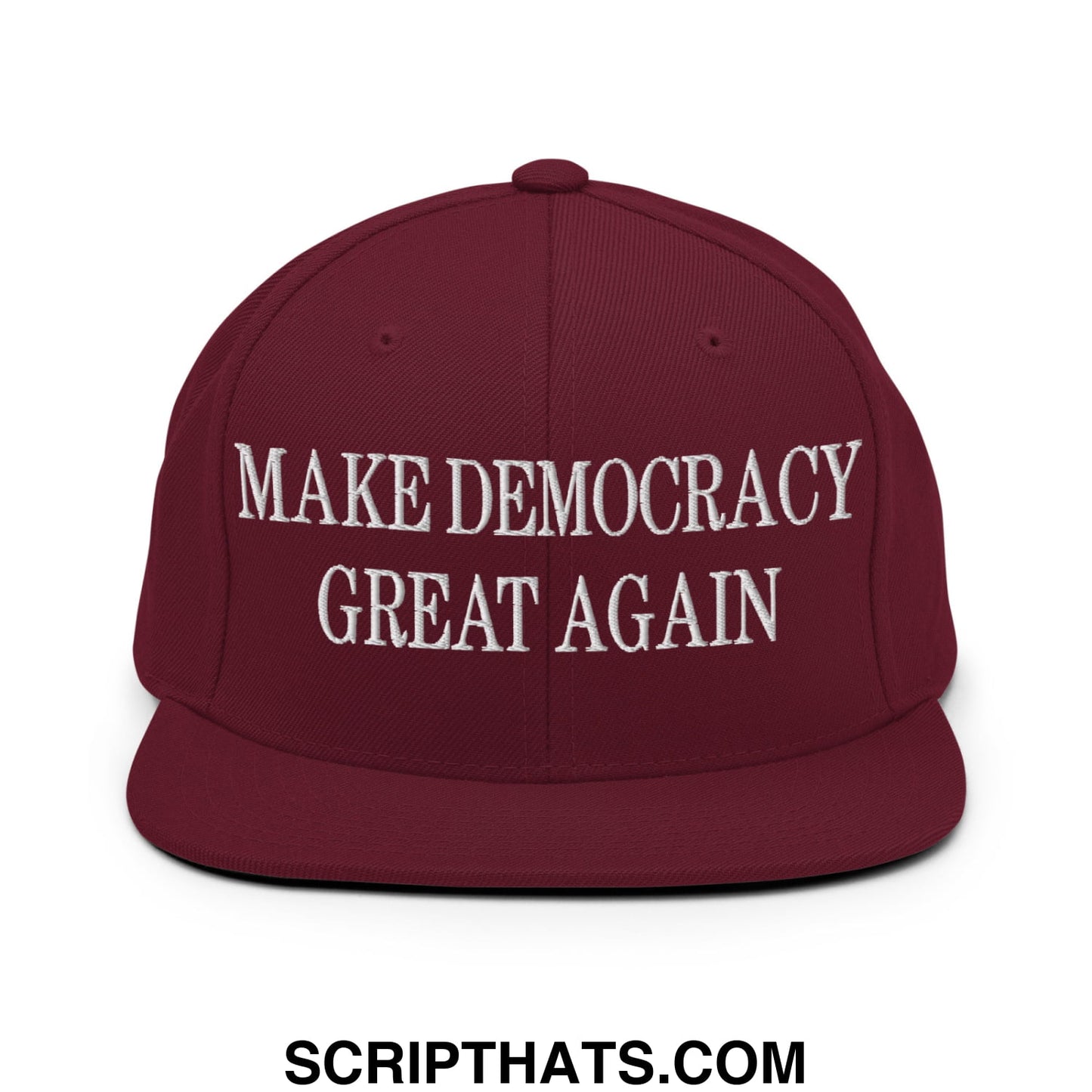 Maroon snapback hat with flat bill brim and white embroidered make democracy great again text