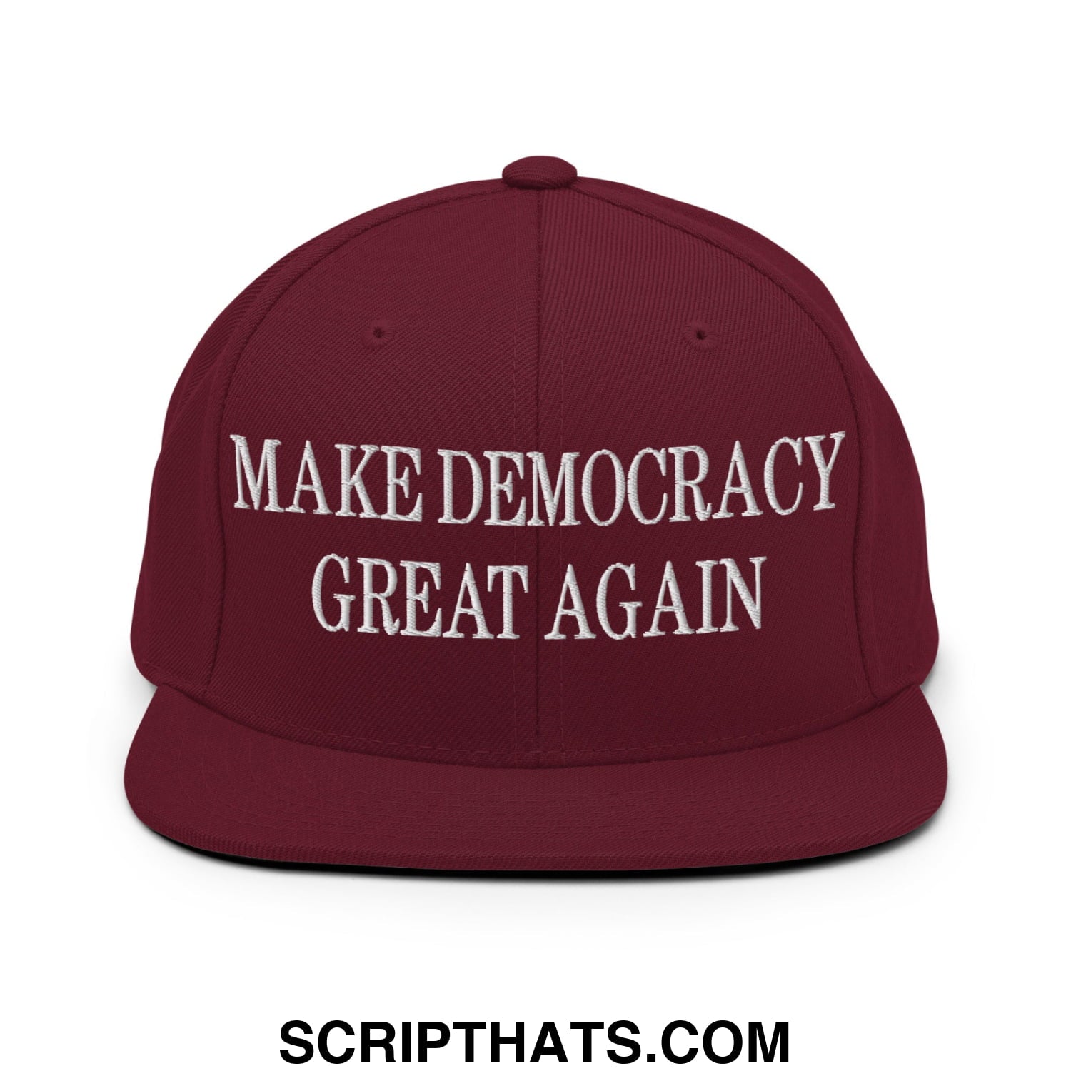 Maroon snapback hat with flat bill brim and white embroidered make democracy great again text
