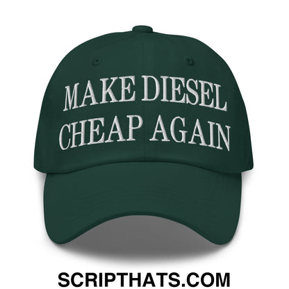Make Diesel Cheap Again Embroidered Unstructured Dad Hat Spruce