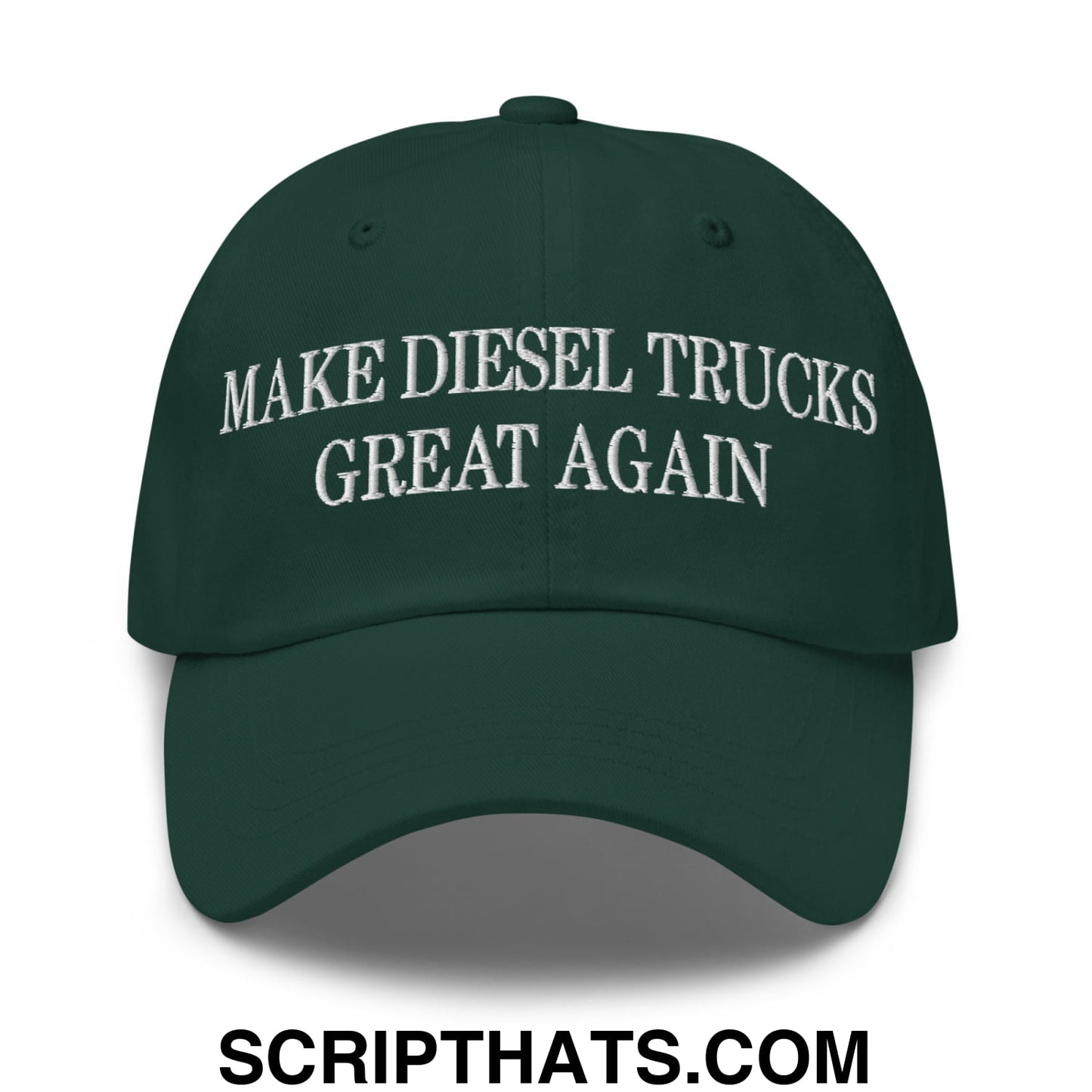 Make Diesel Trucks Great Again Embroidered Unstructured Dad Hat Spruce