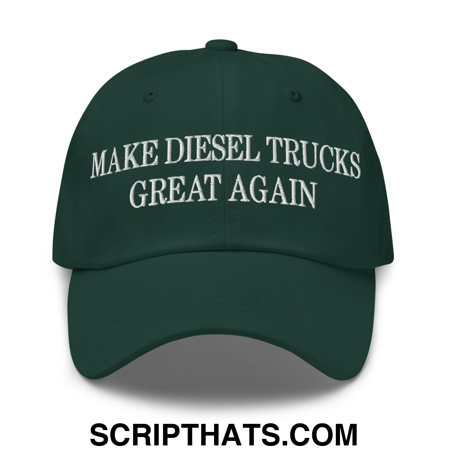 Make Diesel Trucks Great Again Embroidered Unstructured Dad Hat Spruce