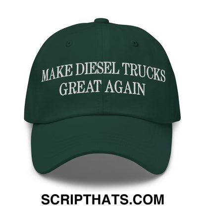Make Diesel Trucks Great Again Embroidered Unstructured Dad Hat Spruce