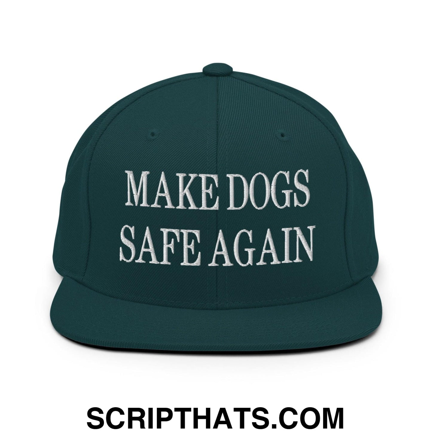 Make Dogs Safe Again Embroidered Flat Bill Brim Snapback Hat Spruce