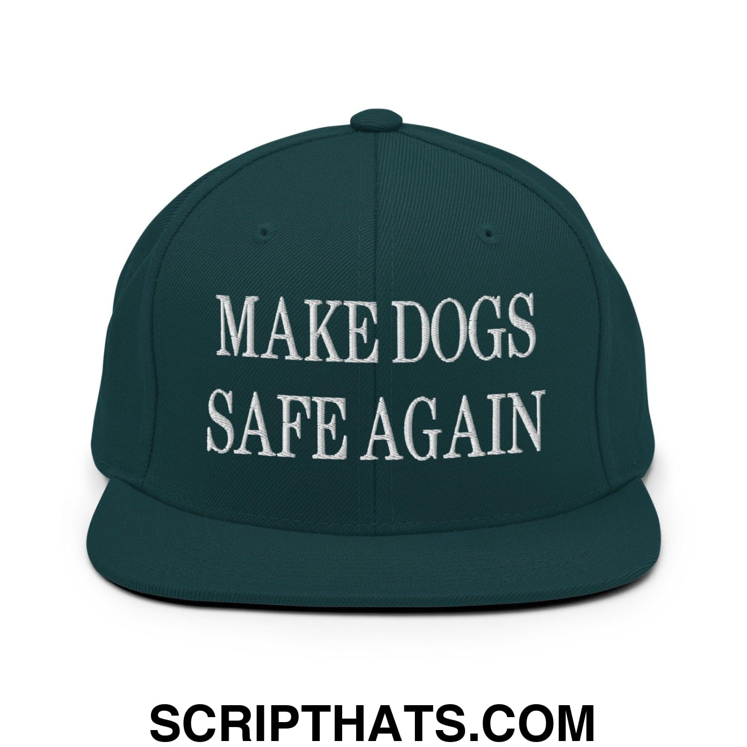 Make Dogs Safe Again Embroidered Flat Bill Brim Snapback Hat Spruce