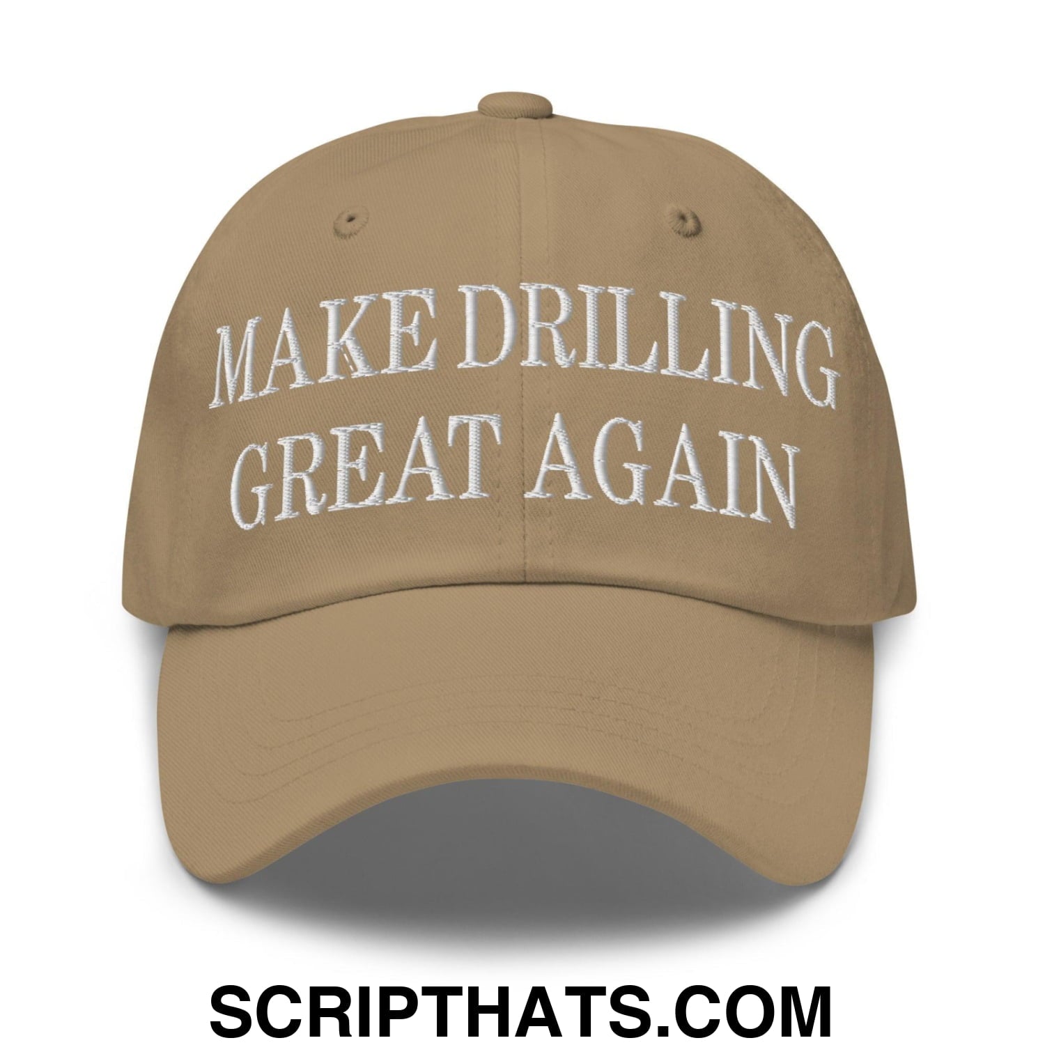 Make Drilling Great Again Embroidered Dad Hat Khaki