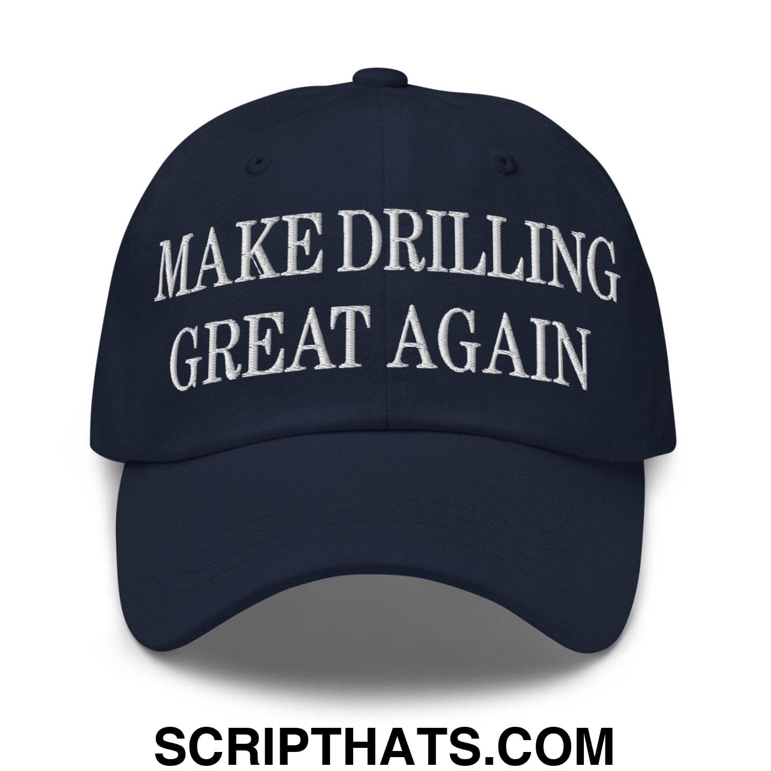 Make Drilling Great Again Embroidered Dad Hat Navy