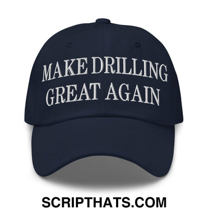 Make Drilling Great Again Embroidered Dad Hat Navy