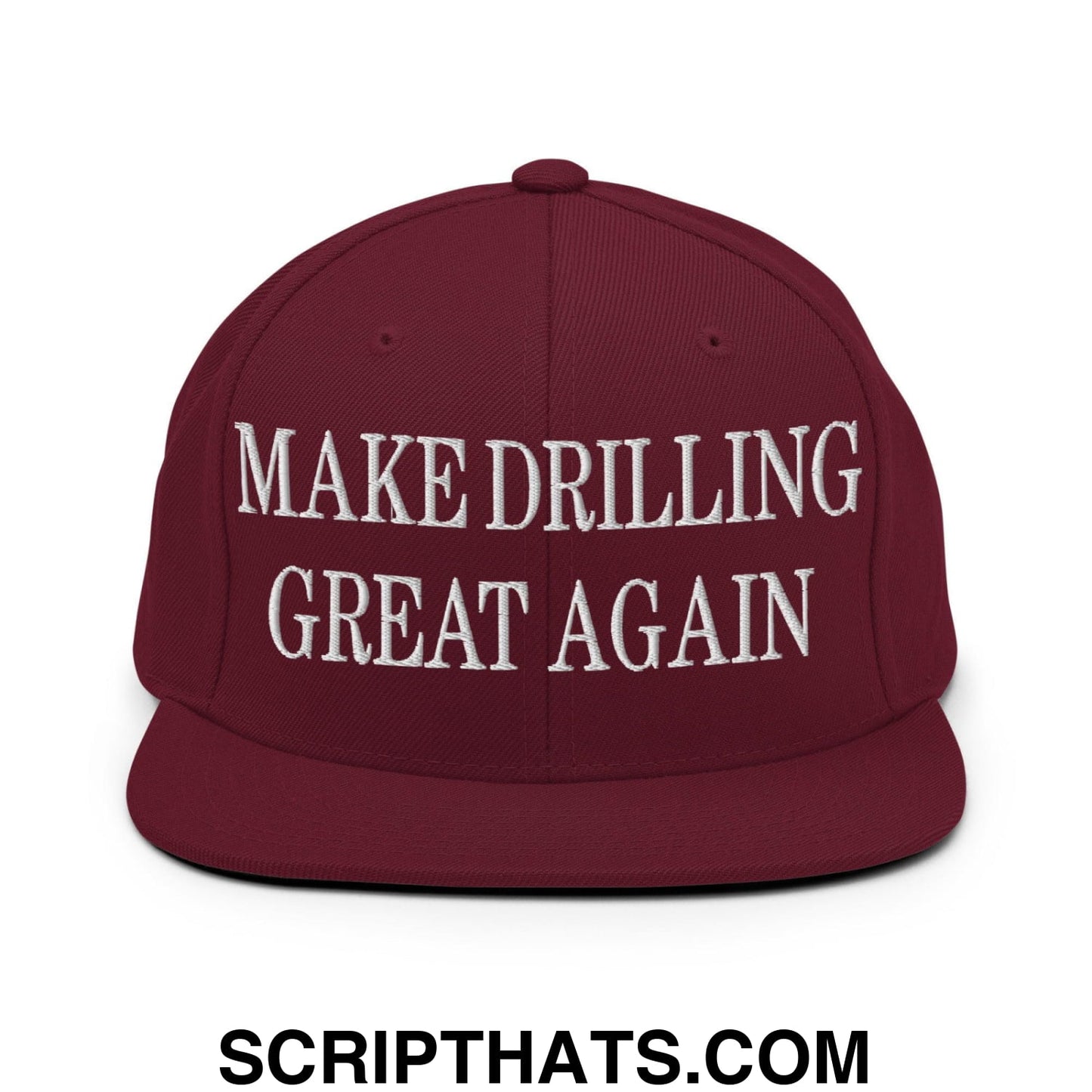 Make Drilling Great Again Embroidered Flat Bill Brim Snapback Hat Maroon