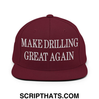 Make Drilling Great Again Embroidered Flat Bill Brim Snapback Hat Maroon
