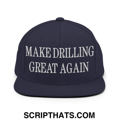 Make Drilling Great Again Embroidered Flat Bill Brim Snapback Hat Navy