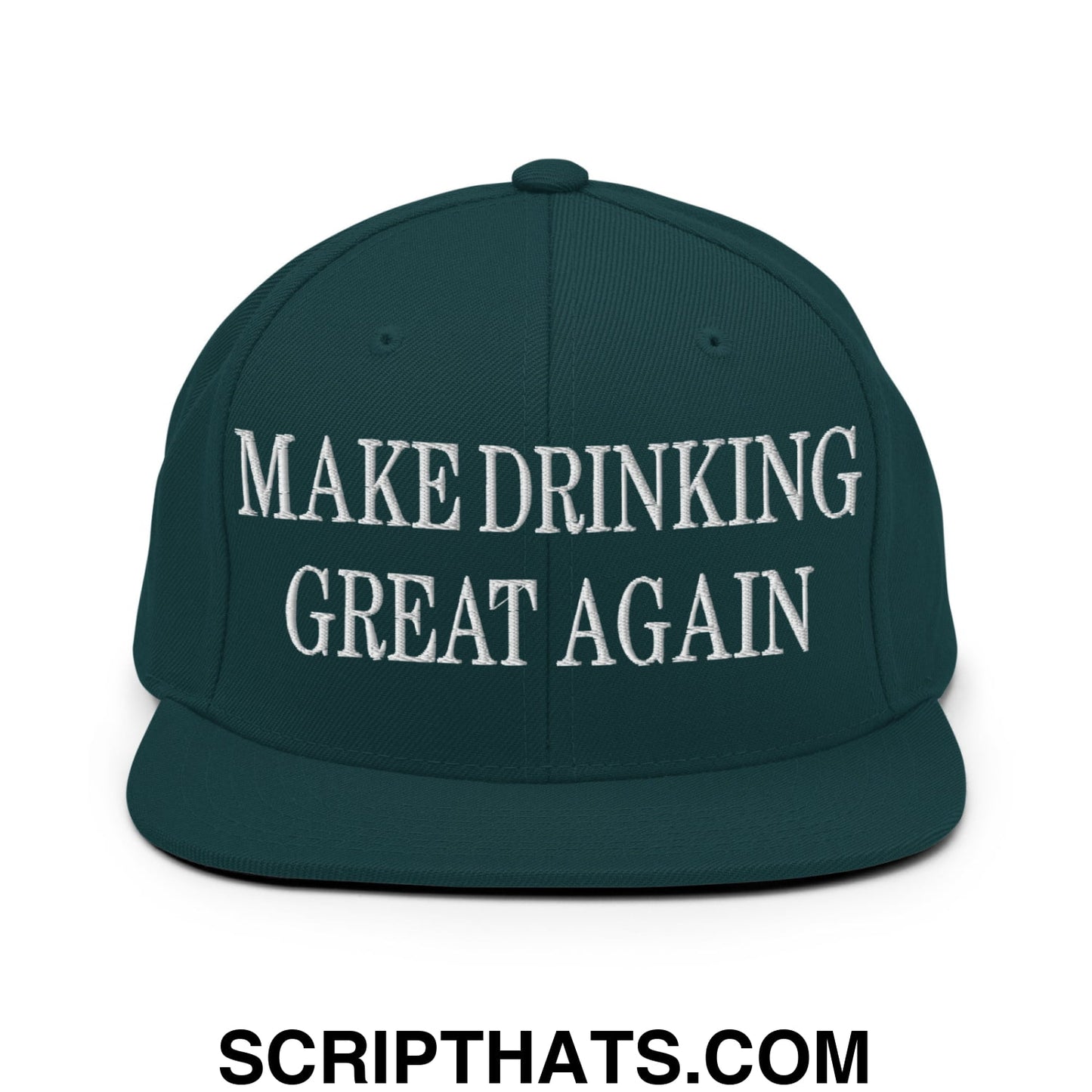 Dark green snapback cap with white embroidered make drinking great again text flat bill brim design