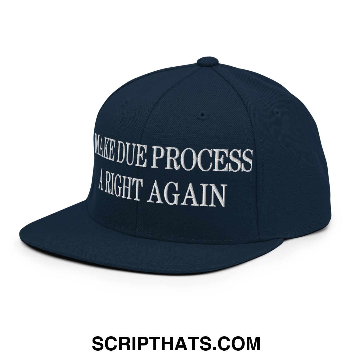 Make Due Process a Right Again Embroidered Flat Bill Brim Snapback Hat Dark Navy
