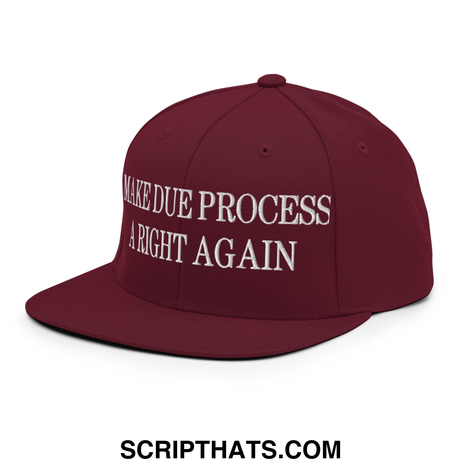 Make Due Process a Right Again Embroidered Flat Bill Brim Snapback Hat Maroon