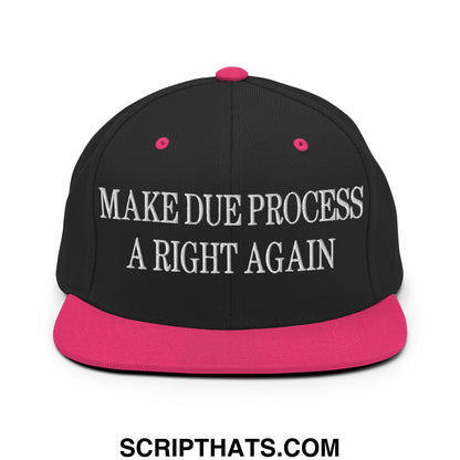 Make Due Process a Right Again Embroidered Flat Bill Brim Snapback Hat Black Neon Pink