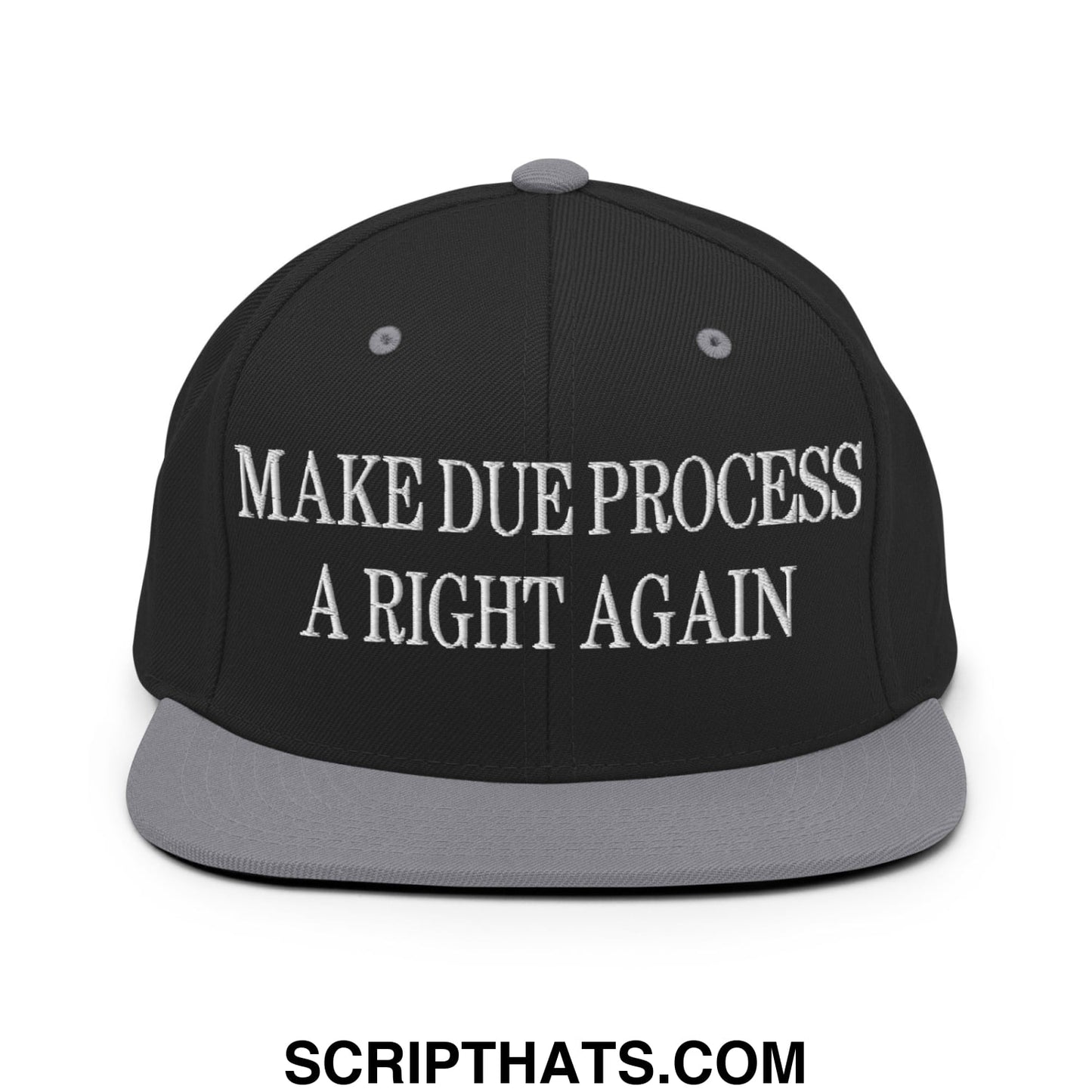 Make Due Process a Right Again Embroidered Flat Bill Brim Snapback Hat Black Silver