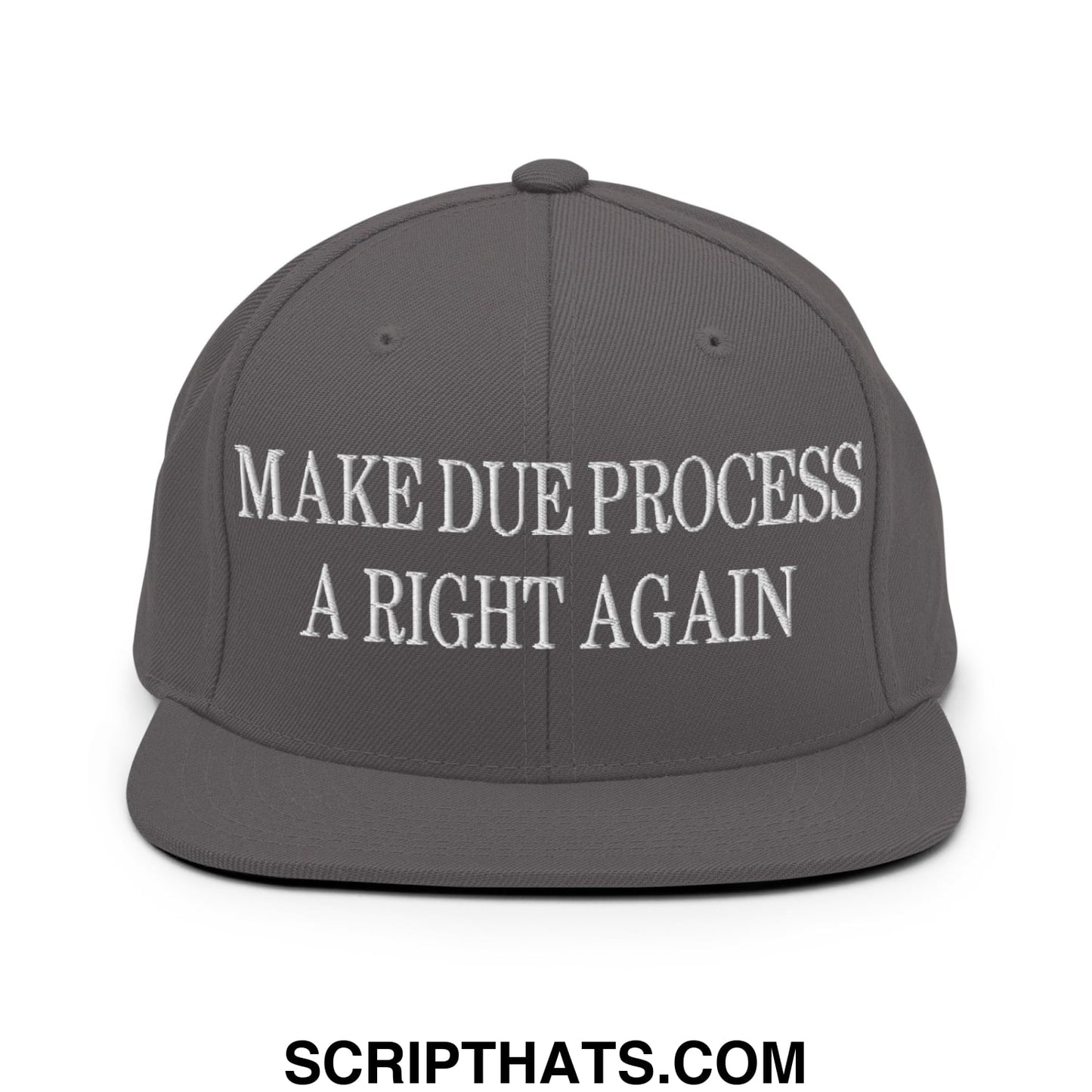 Make Due Process a Right Again Embroidered Flat Bill Brim Snapback Hat Dark Grey
