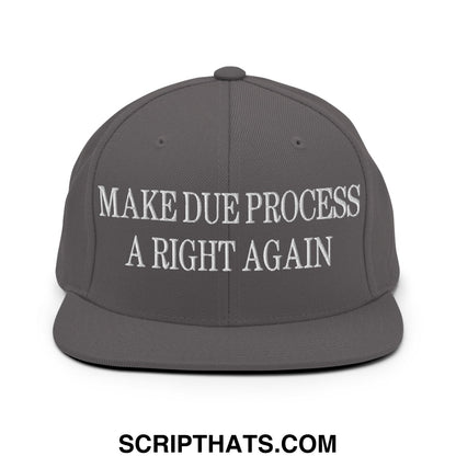 Make Due Process a Right Again Embroidered Flat Bill Brim Snapback Hat Dark Grey