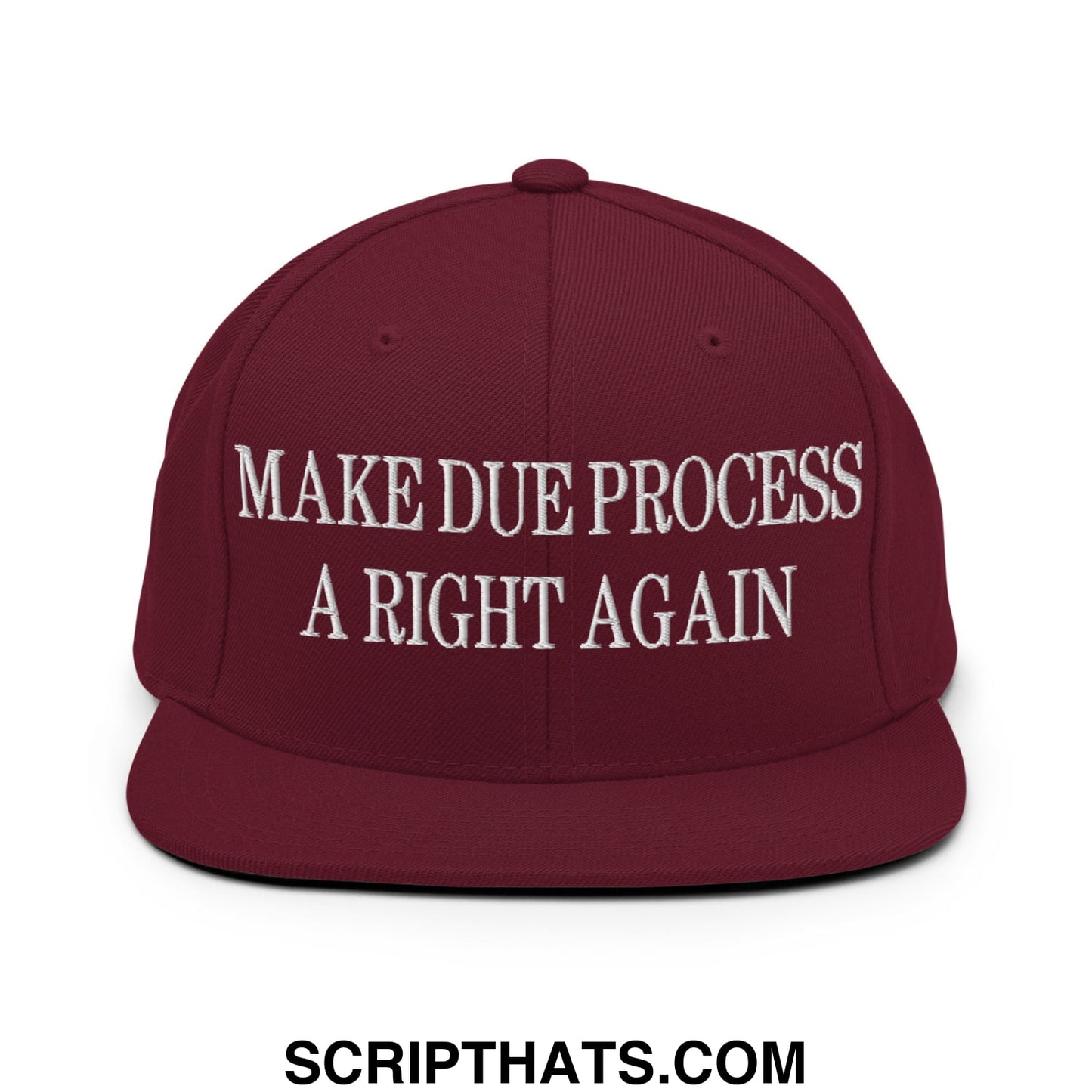Make Due Process a Right Again Embroidered Flat Bill Brim Snapback Hat Maroon