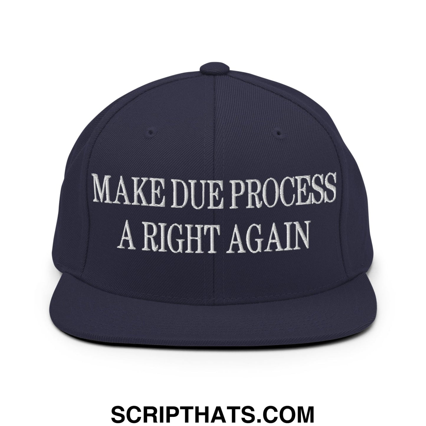 Make Due Process a Right Again Embroidered Flat Bill Brim Snapback Hat Navy