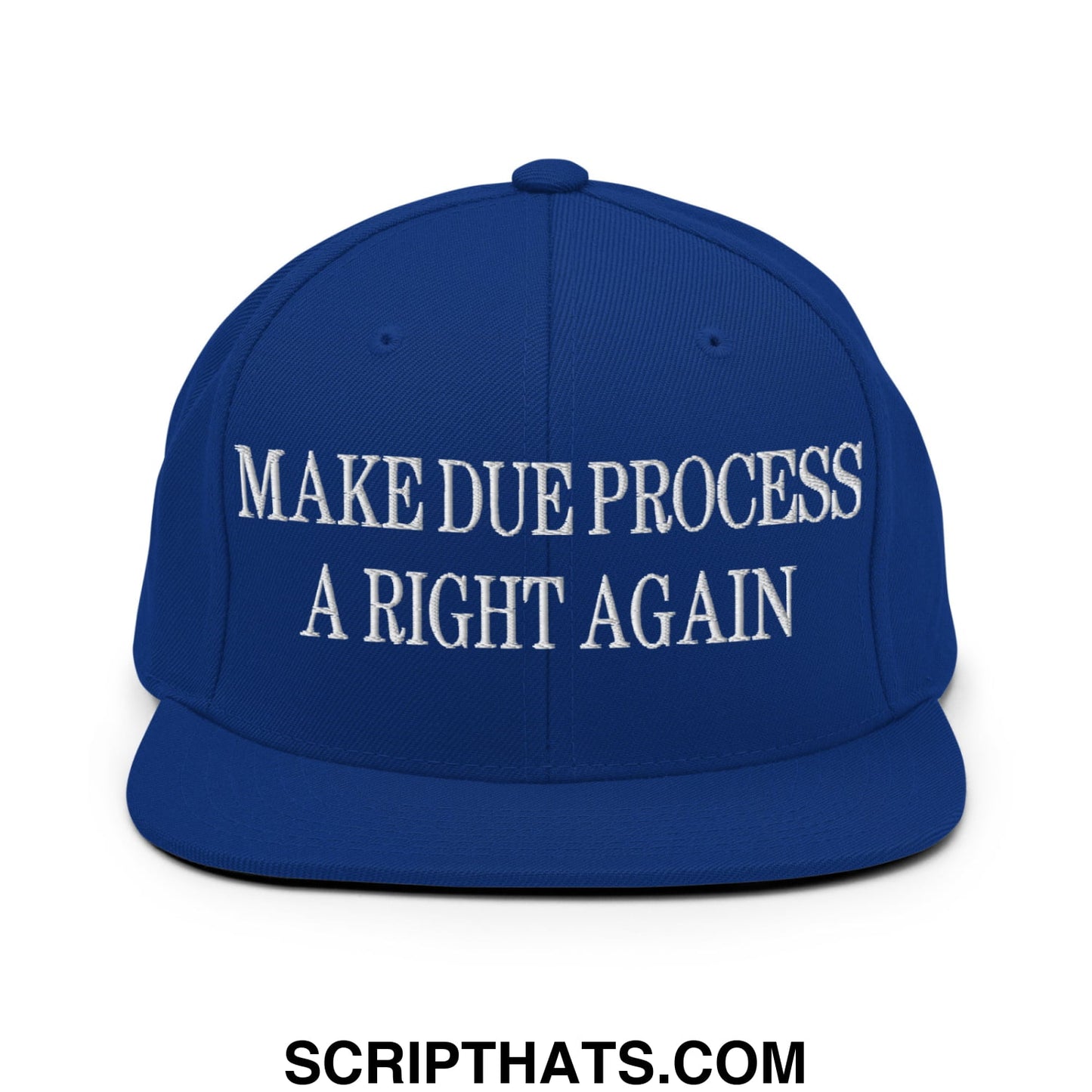 Make Due Process a Right Again Embroidered Flat Bill Brim Snapback Hat Royal Blue