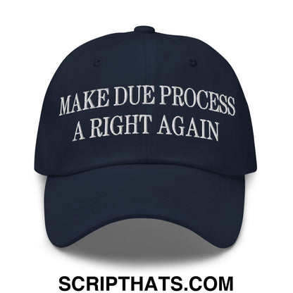 Make Due Process a Right Again Embroidered Unstructured Dad Hat Navy