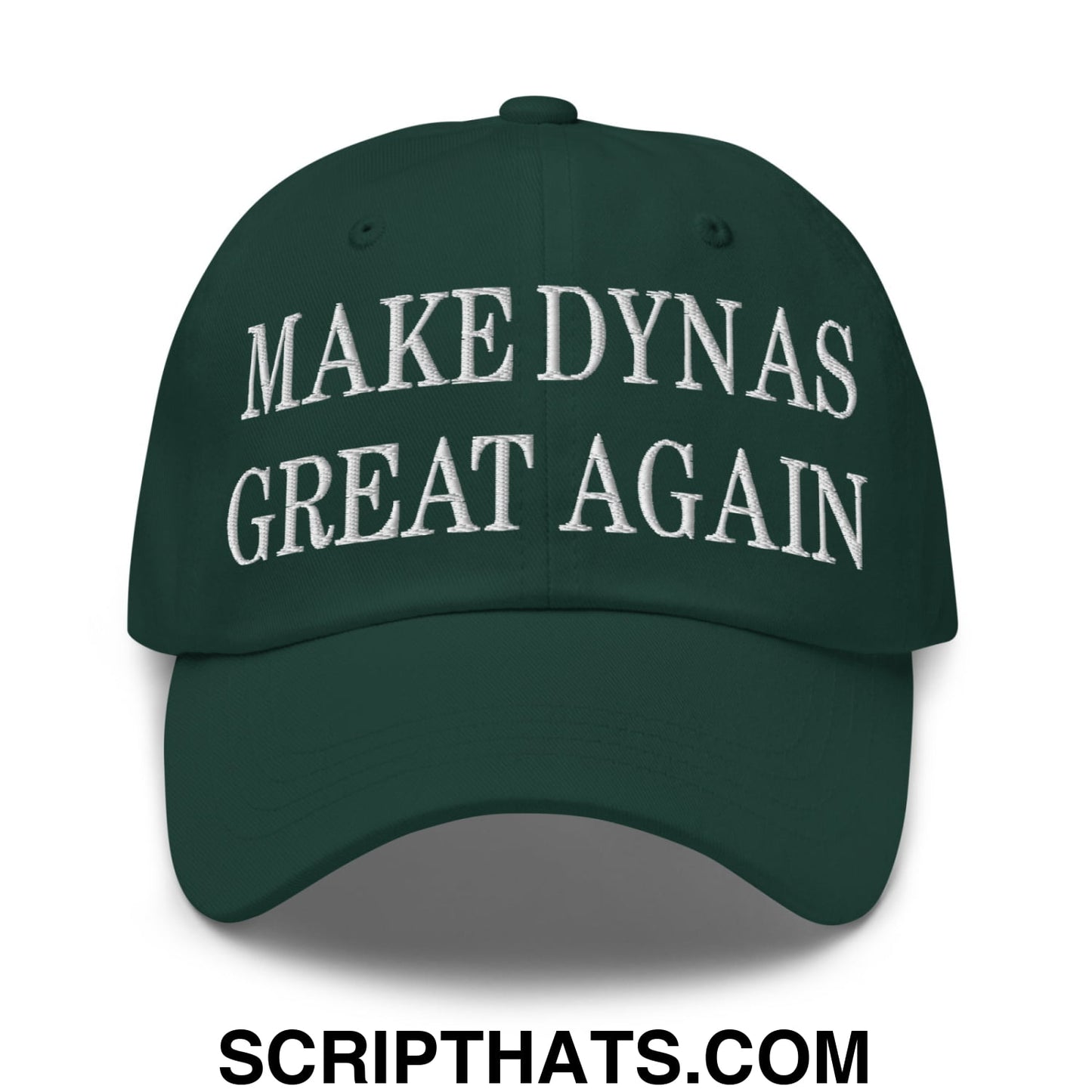 Make Dynas Great Again Embroidered Unstructured Dad Hat Spruce