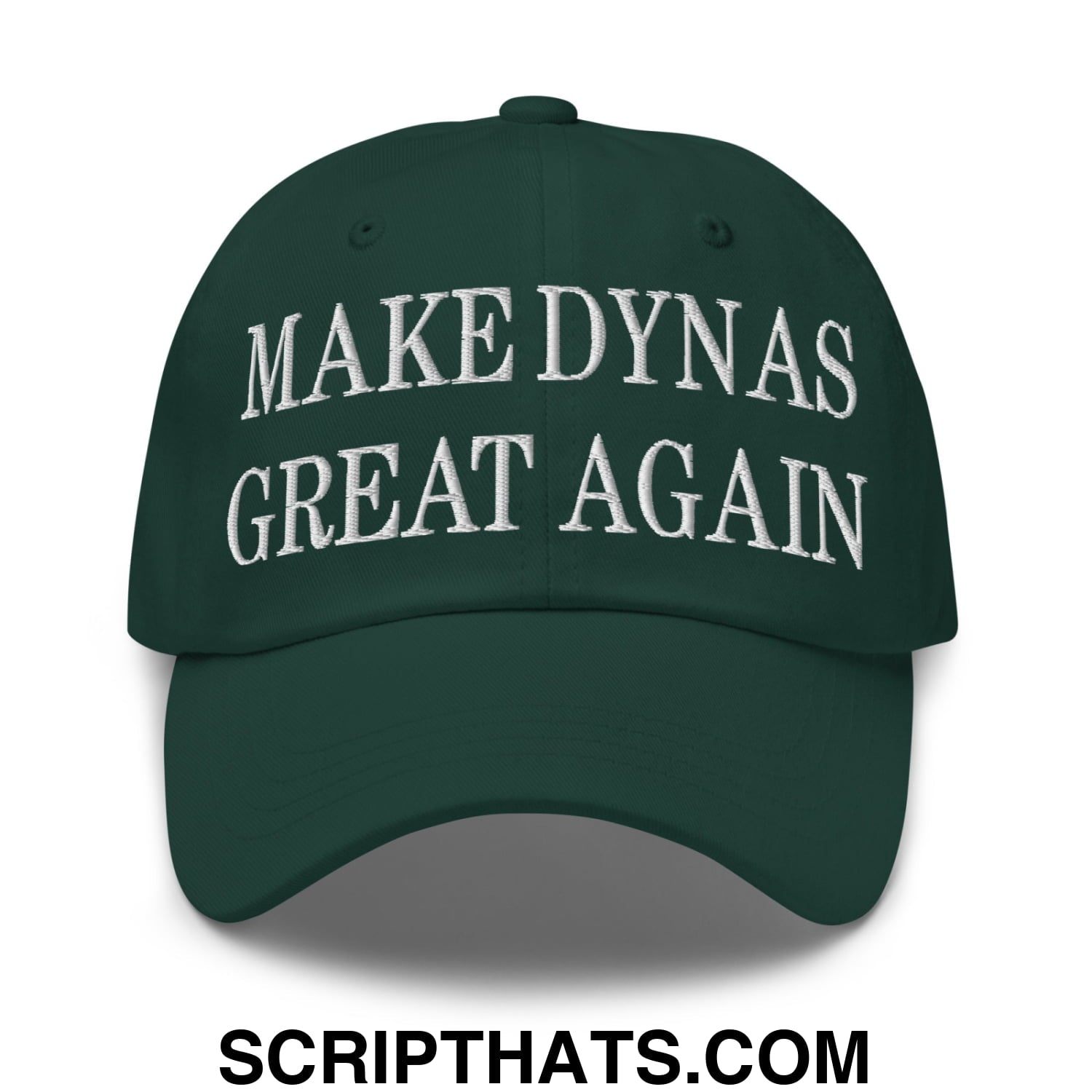 Make Dynas Great Again Embroidered Unstructured Dad Hat Spruce
