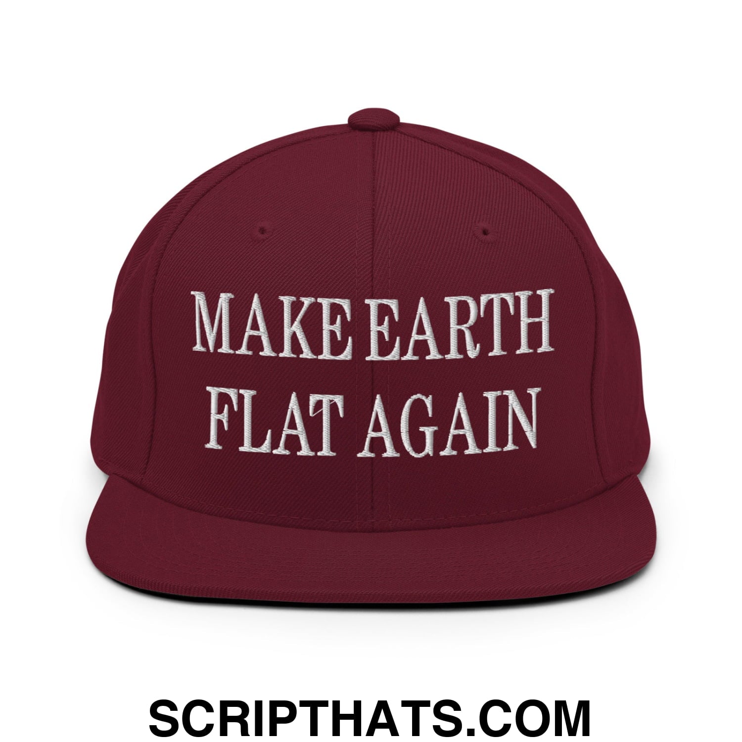 Make Earth Flat Again Embroidered Flat Bill Brim Snapback Hat Maroon