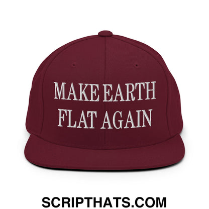 Make Earth Flat Again Embroidered Flat Bill Brim Snapback Hat Maroon