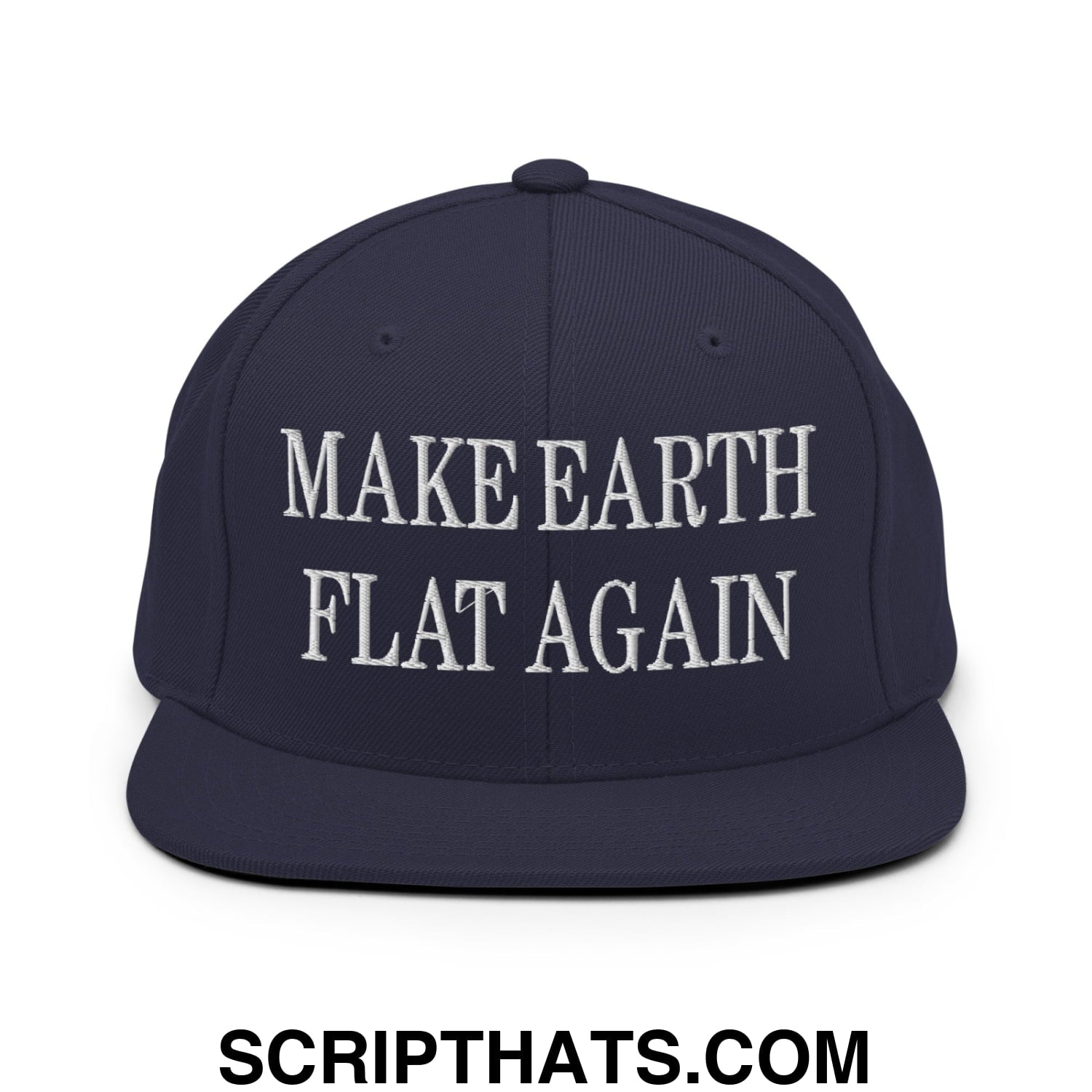 Make Earth Flat Again Embroidered Flat Bill Brim Snapback Hat Navy