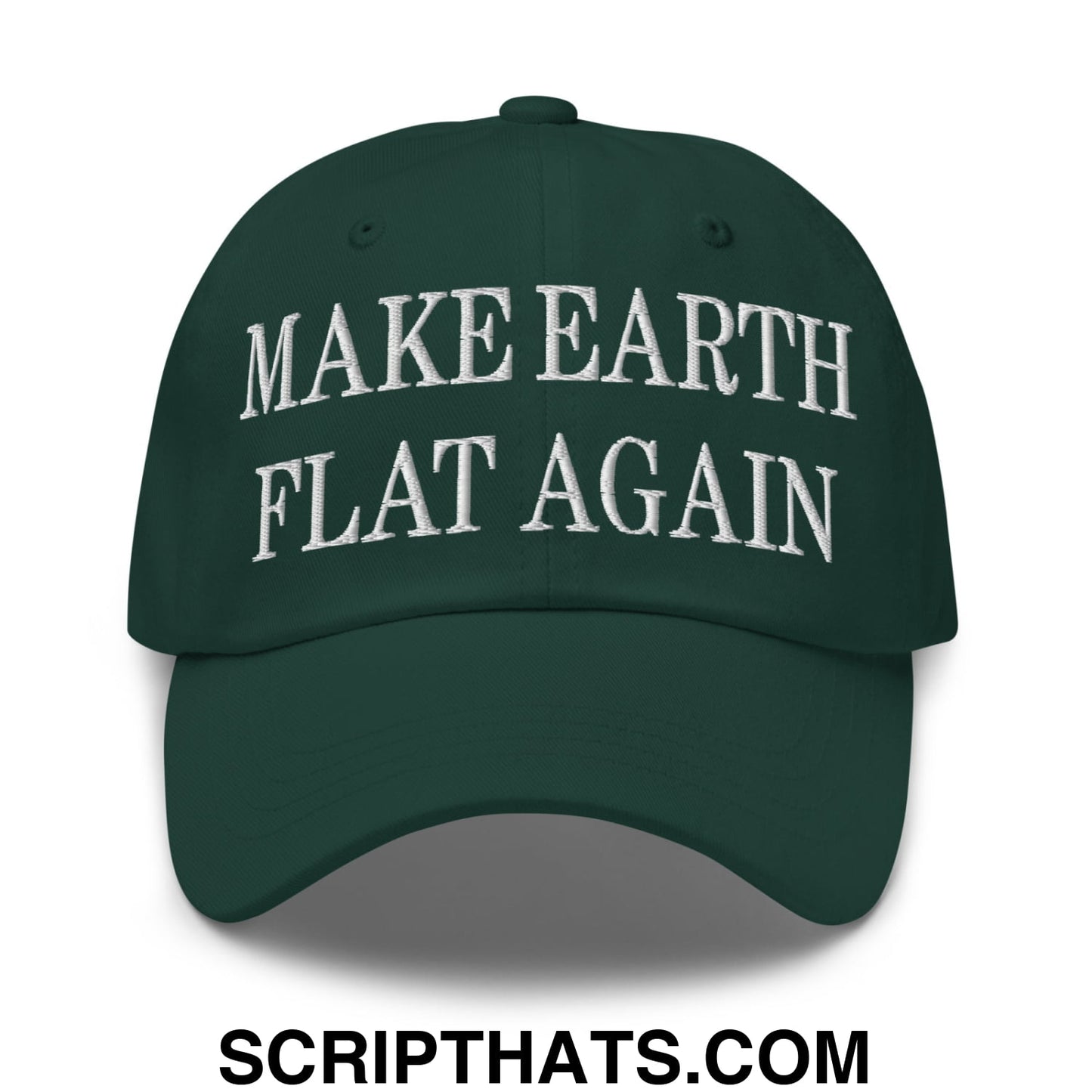 Make Earth Flat Again Embroidered Unstructured Dad Hat Spruce