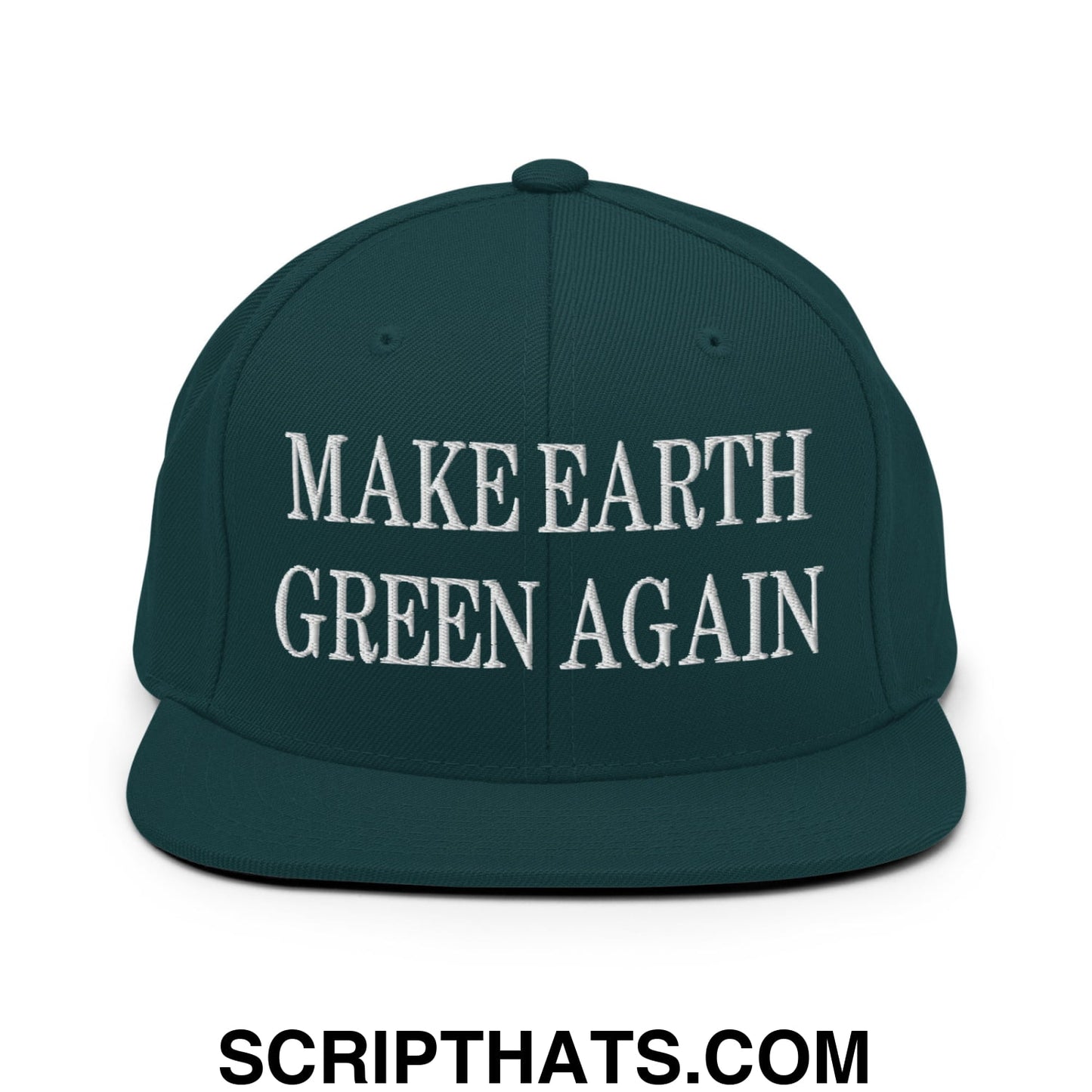 Make Earth Green Again Embroidered Flat Bill Brim Snapback Hat Spruce