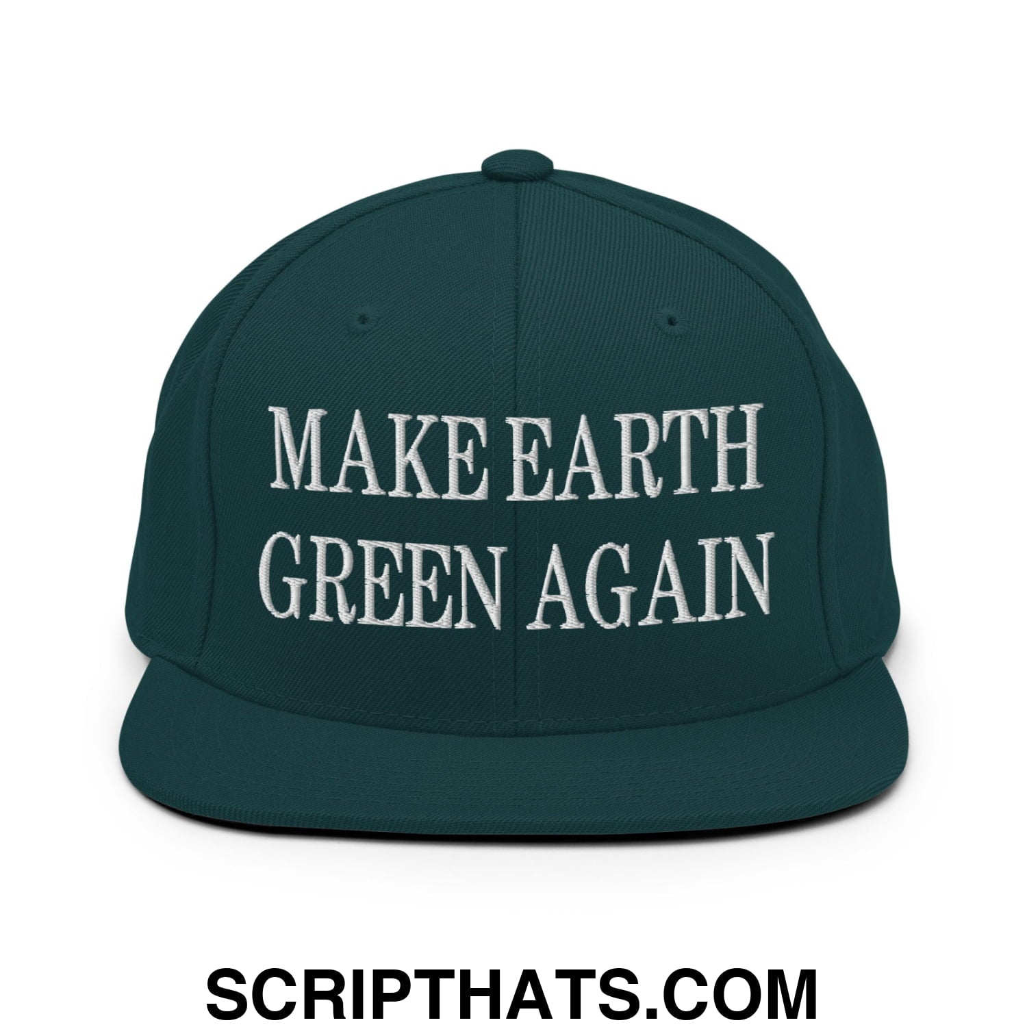 Make Earth Green Again Embroidered Flat Bill Brim Snapback Hat Spruce