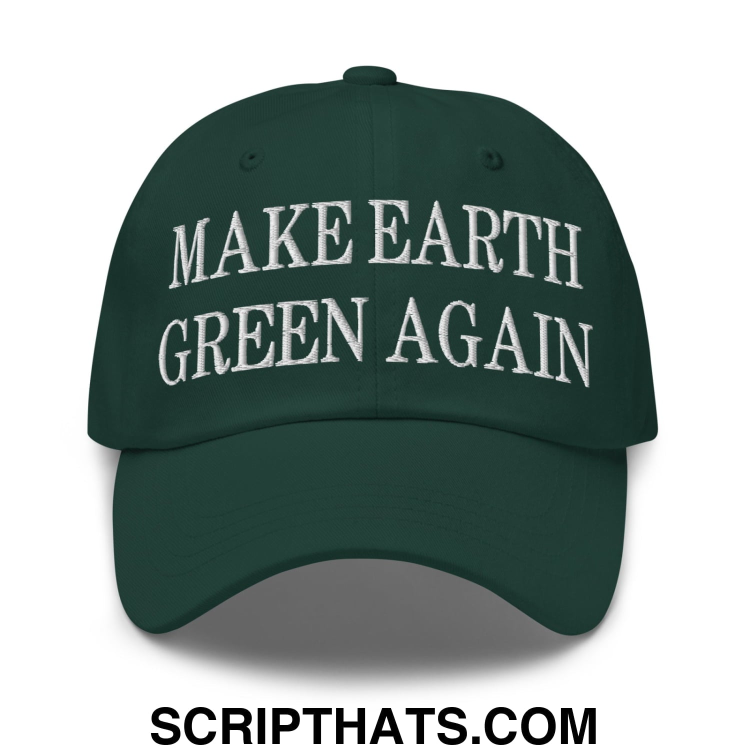 Make Earth Green Again Embroidered Unstructured Dad Hat Spruce
