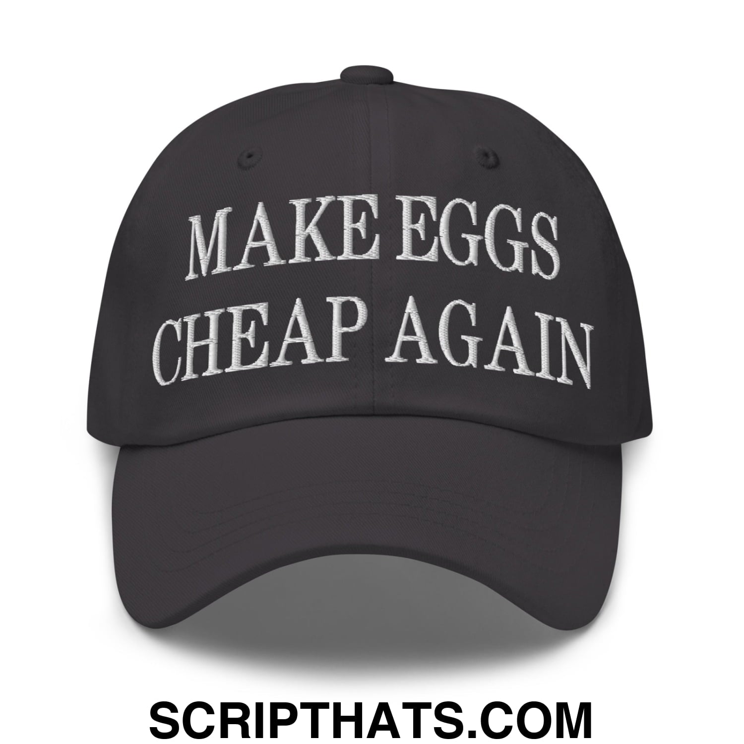 Make Eggs Cheap Again Embroidered Unstructured Dad Hat Dark Grey