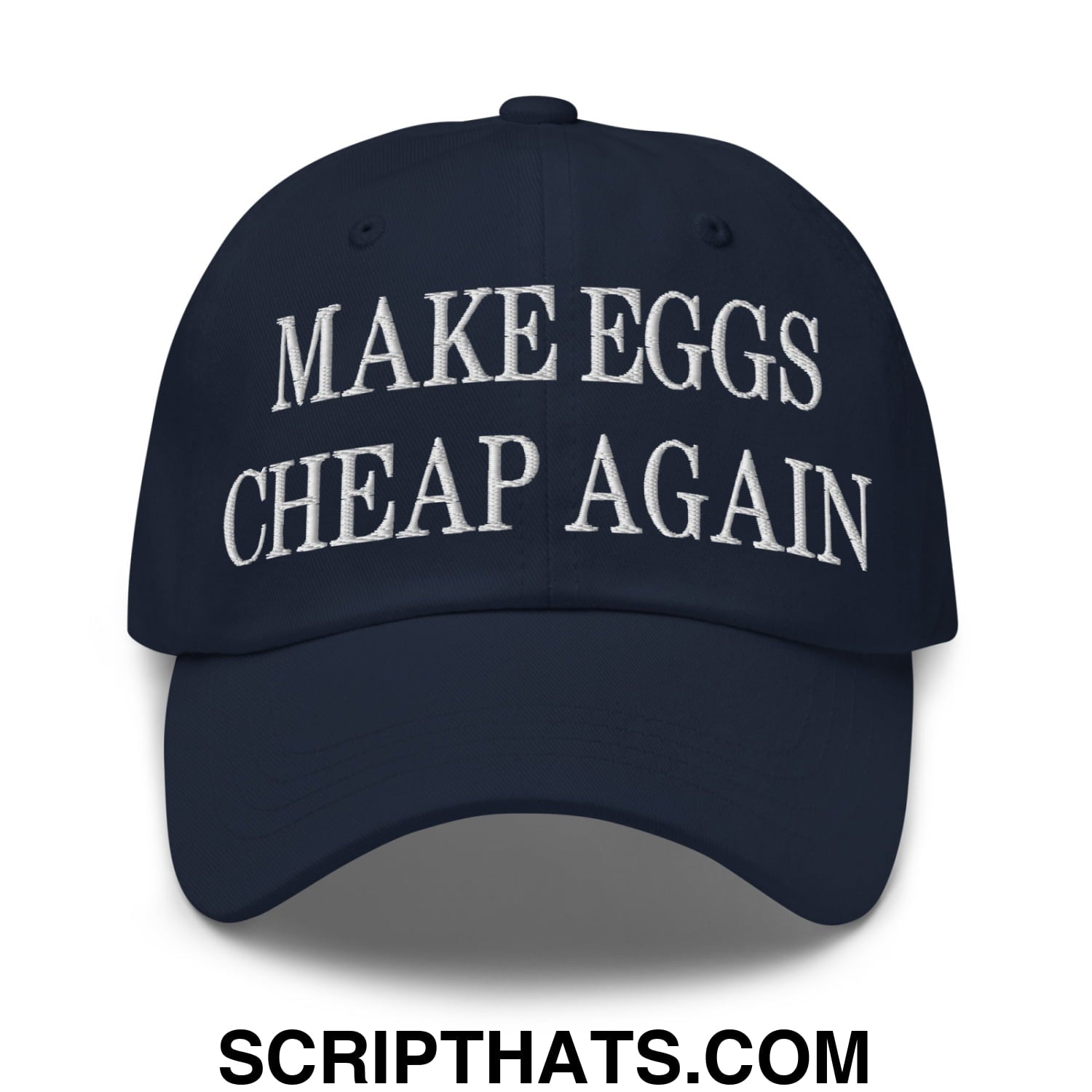Make Eggs Cheap Again Embroidered Unstructured Dad Hat Navy