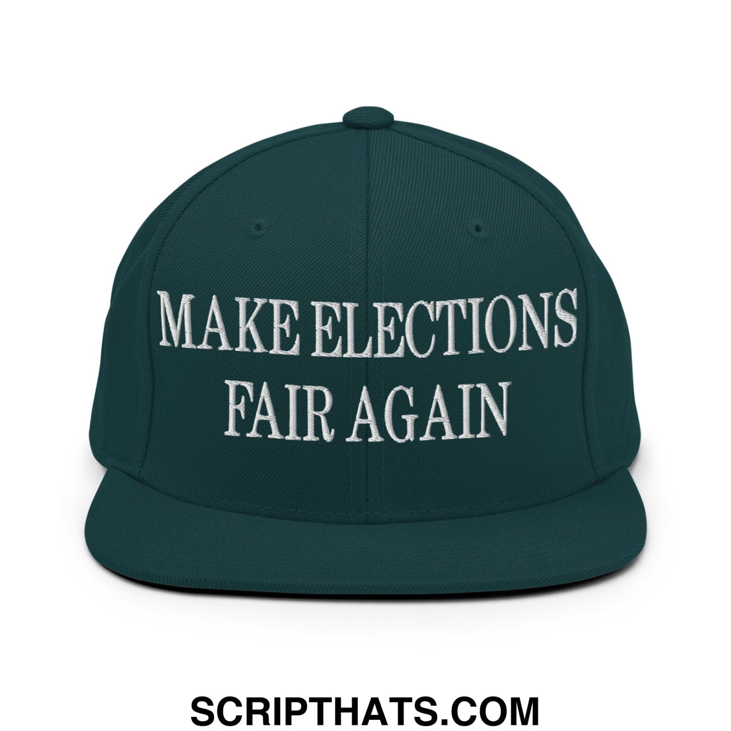 Make Elections Fair Again Embroidered Flat Bill Brim Snapback Hat Spruce