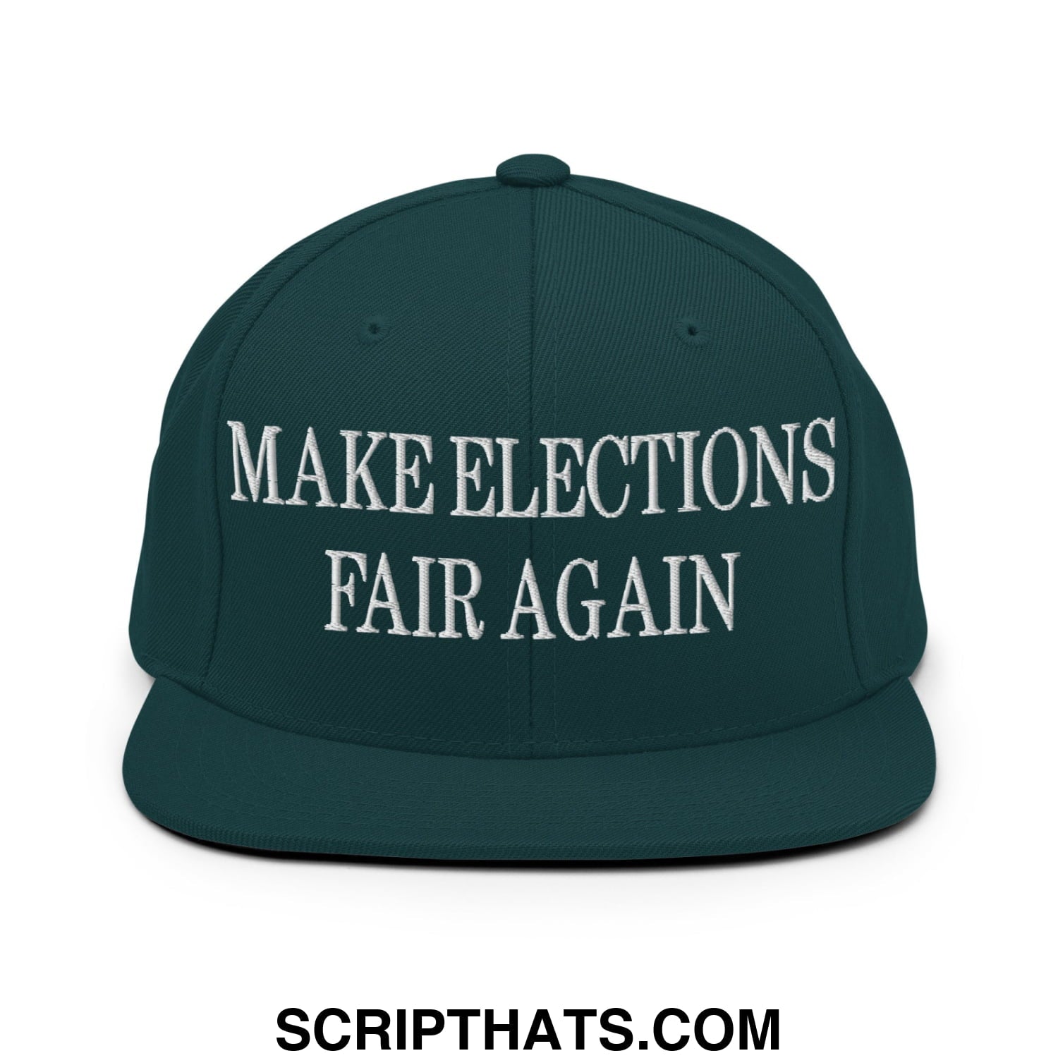 Make Elections Fair Again Embroidered Flat Bill Brim Snapback Hat Spruce